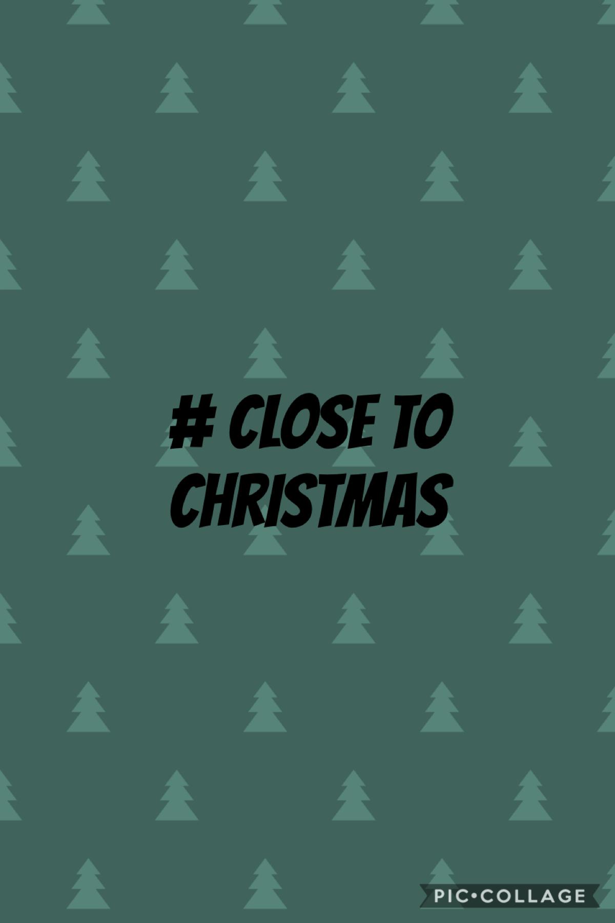 # close to Christmas 