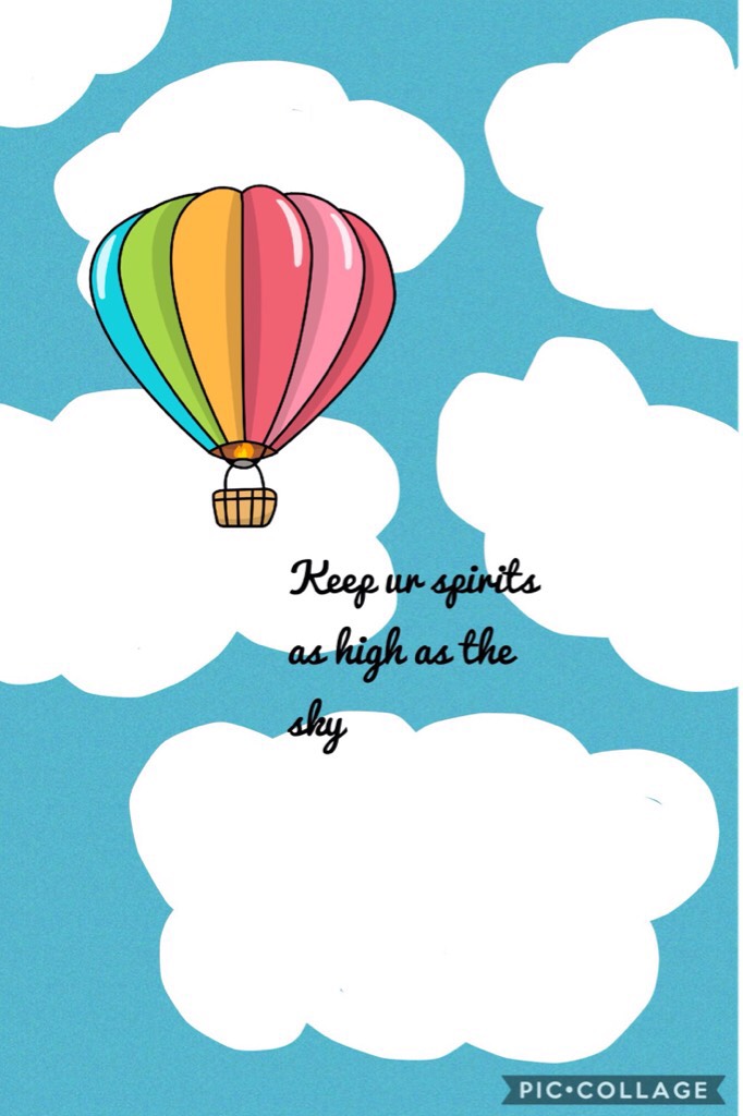 Keep ur spirits as high as the sky ☀️