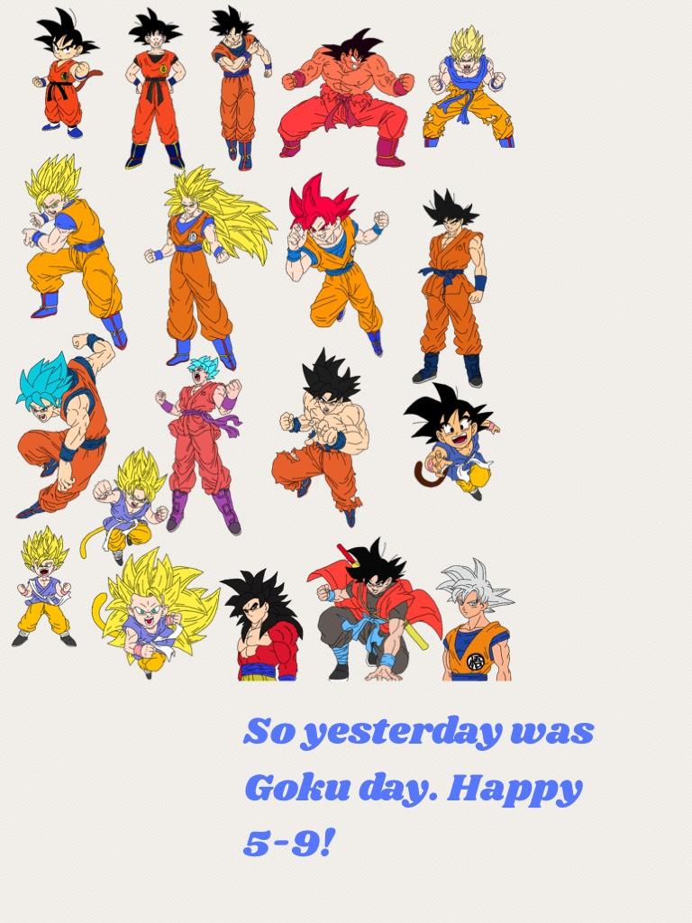 So yesterday was Goku day. Happy 5-9!