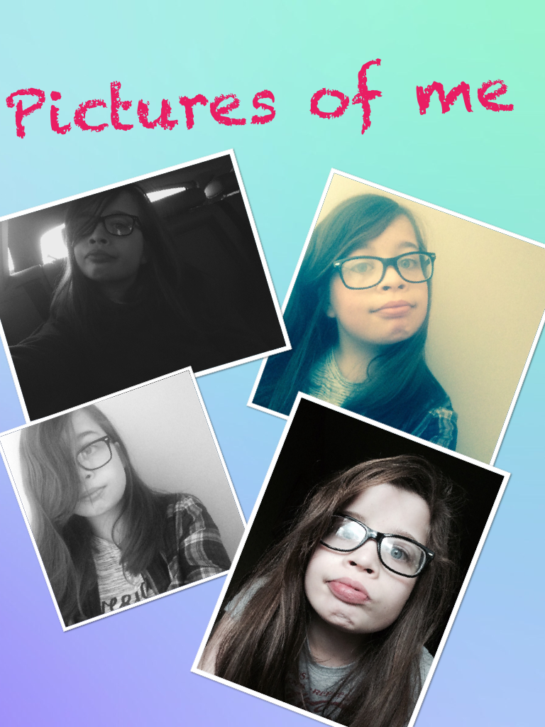 Pictures of me