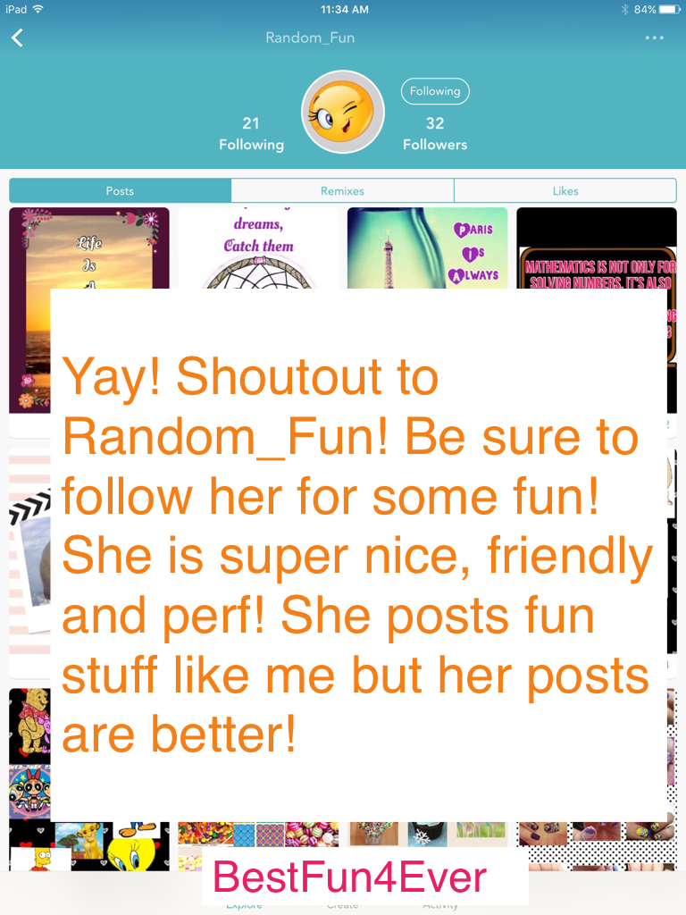 Yay! Shoutout to Random_Fun! Be sure to follow her for some fun! She is super nice, friendly and perf! She posts fun stuff like me but her posts are better! 