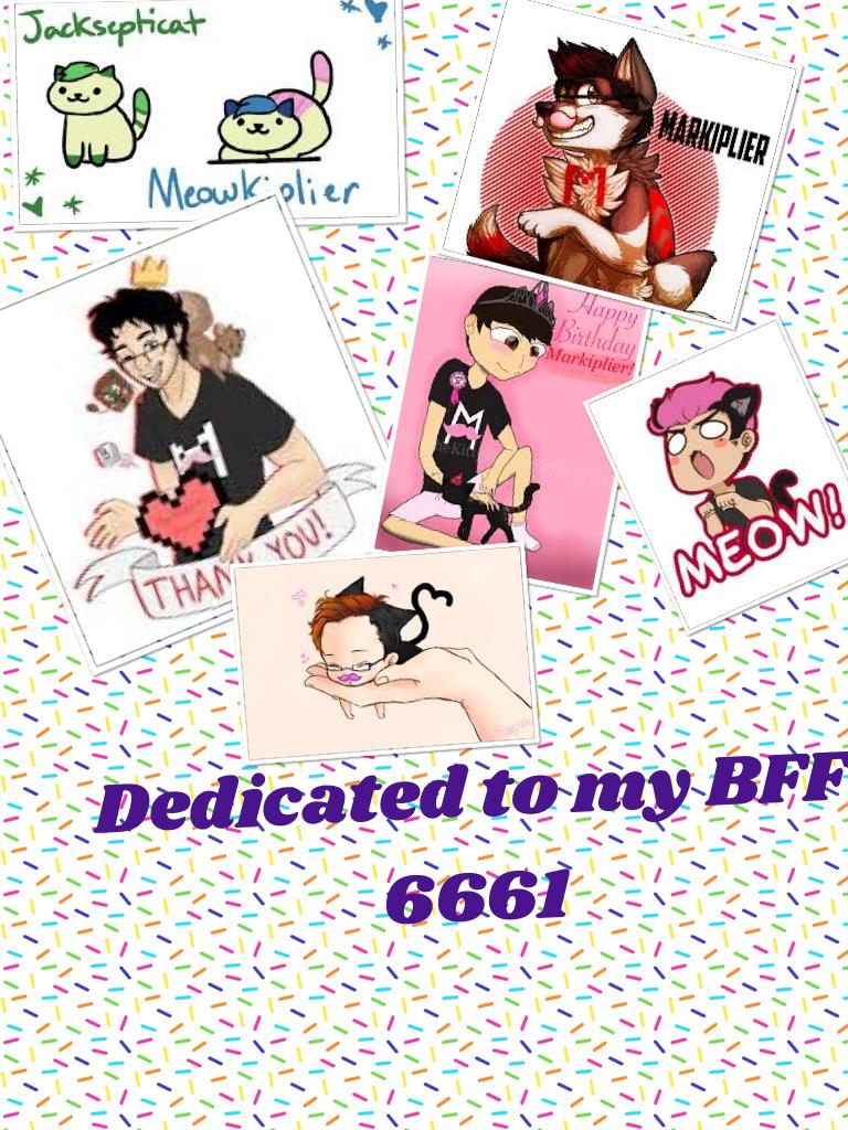 Dedicated to my BFF 6661