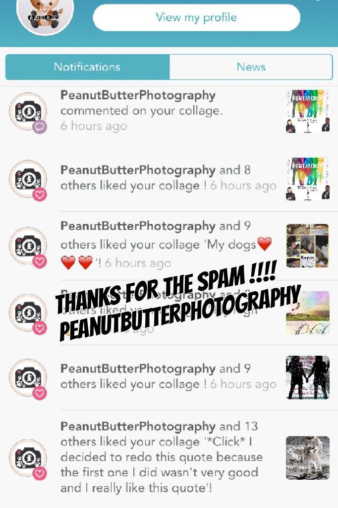Thanks for the spam !!!! PeanutButterPhotography