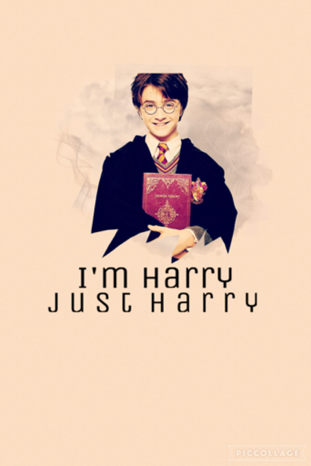 I'm Harry just Harry argh I love HP 😍