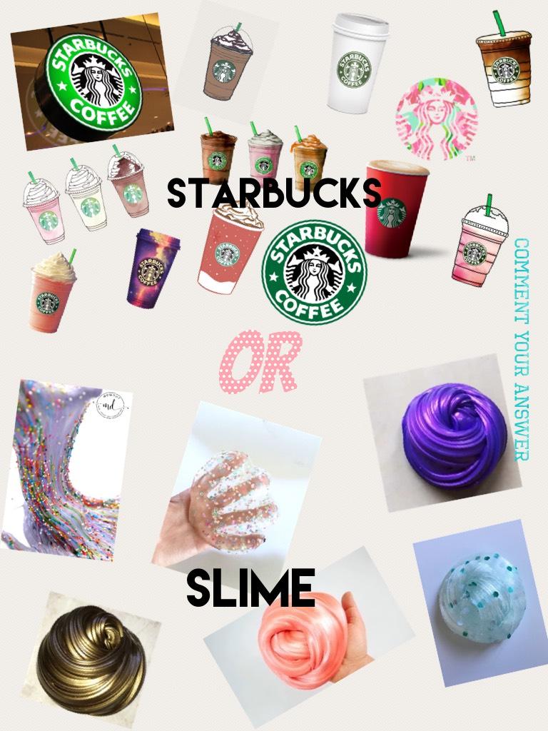 Starbucks or Slime? Who will win🤔