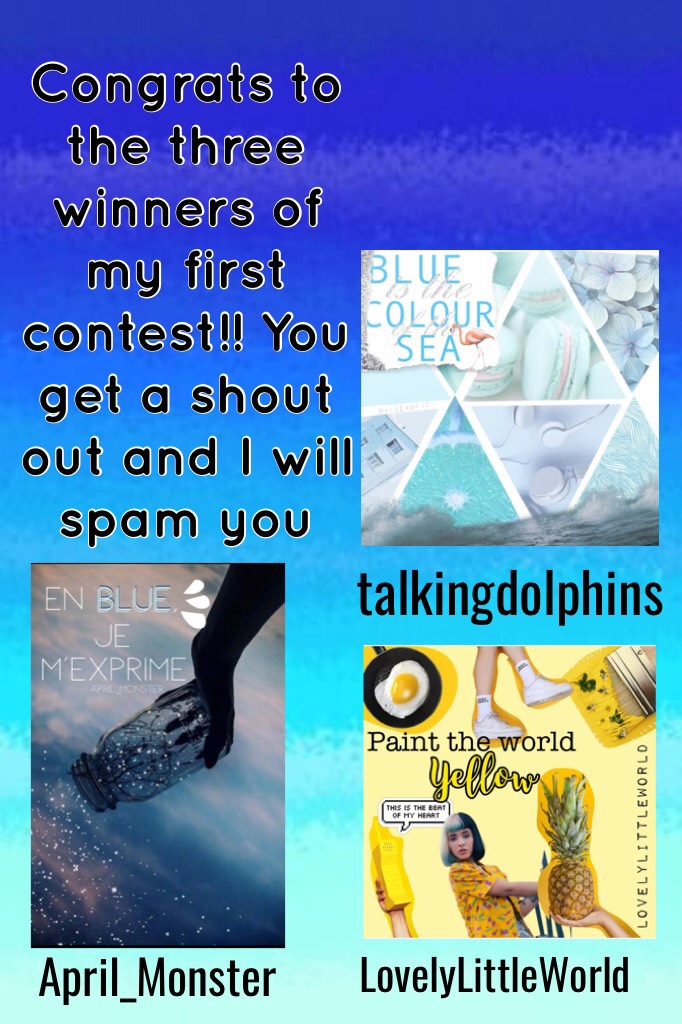 Tap‼️
Go follow the contest winners: 
talkingdolphins
April_Monster
and
LovelyLittleWorld
(And I will be taking down the actual contest collages)
