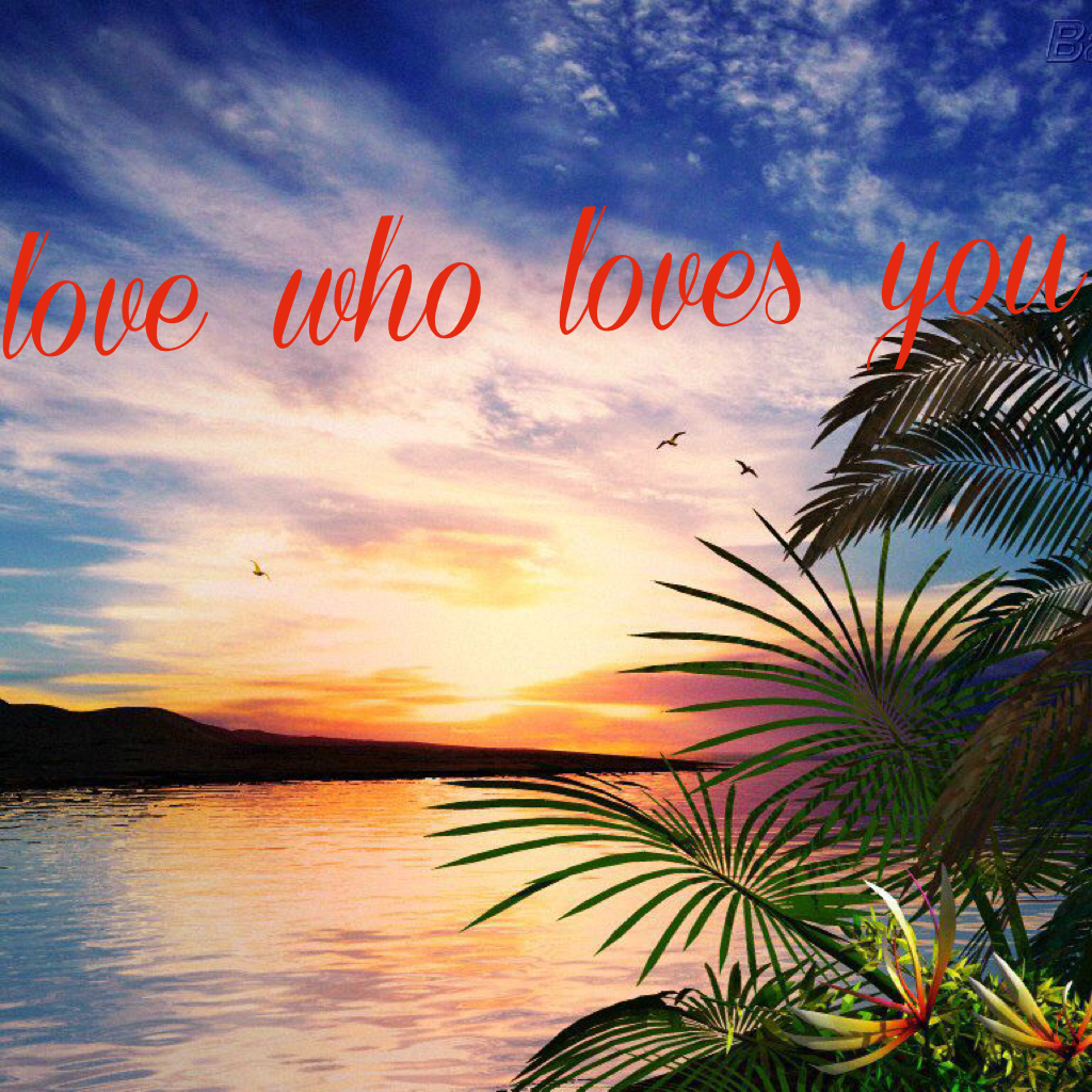 love who loves you!!!!!!