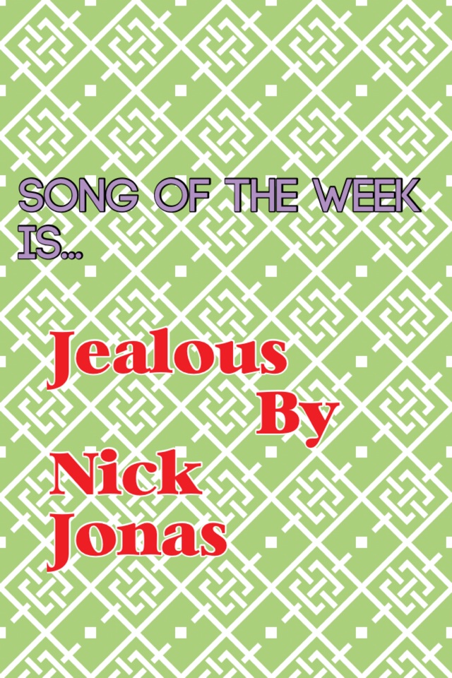 Jealous 
        By: Nick Jonas 