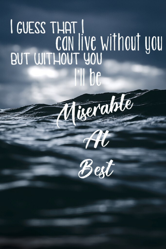 Miserable At Best// Mayday Parade

Uh... major mood right now. Good song for missing someone