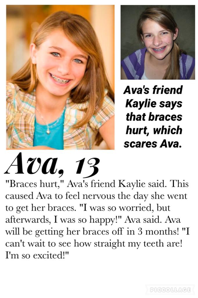 Kaylie is false! Don't listen to her! Braces are cool!