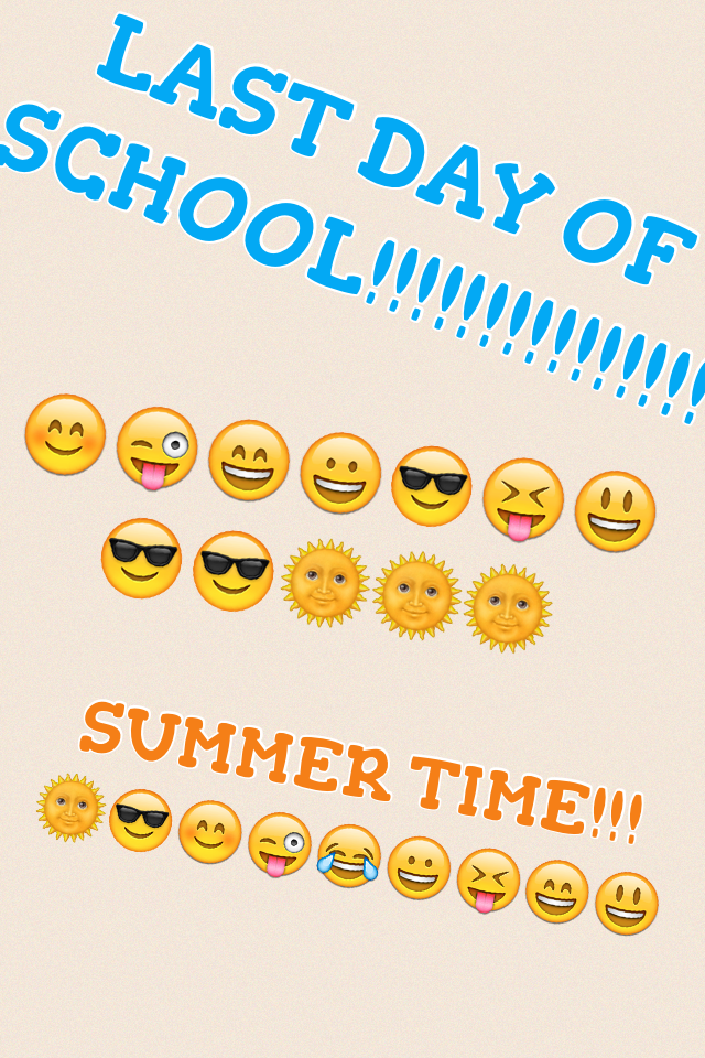LAST DAY OF SCHOOL! Can't wait for summer!!! Last day of school is Wednesday, May 25th!