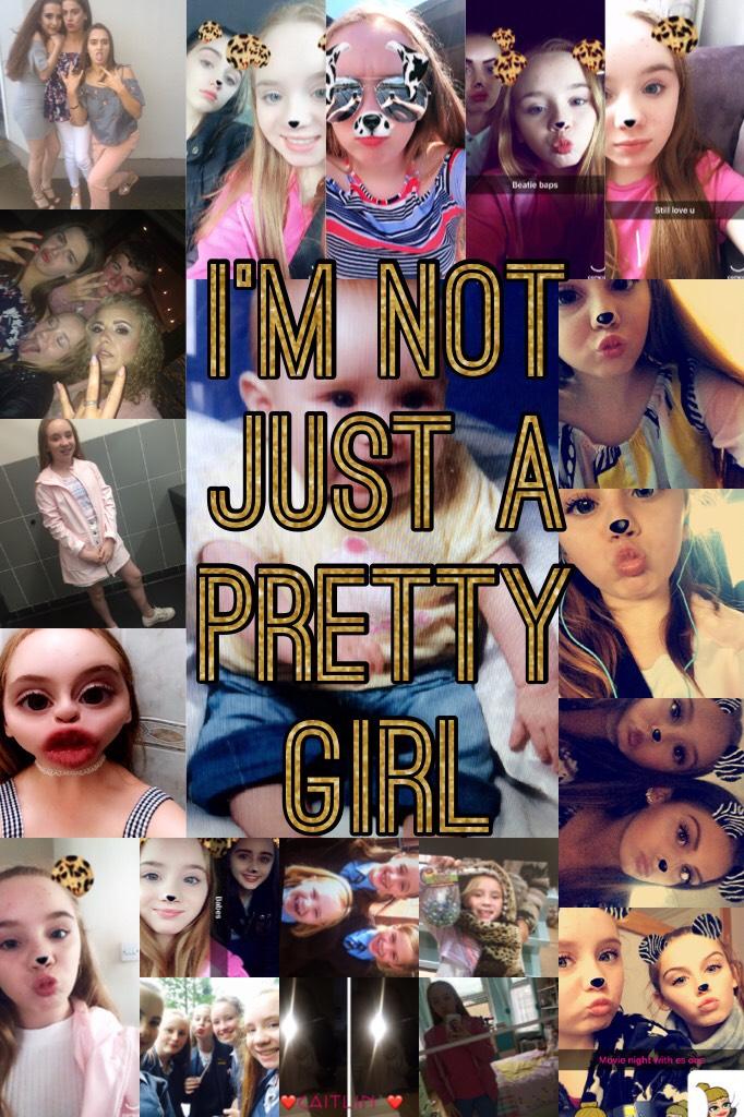 I'm not just a pretty girl 
