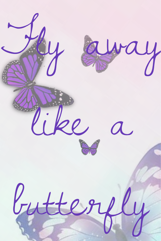 Fly away like a butterfly