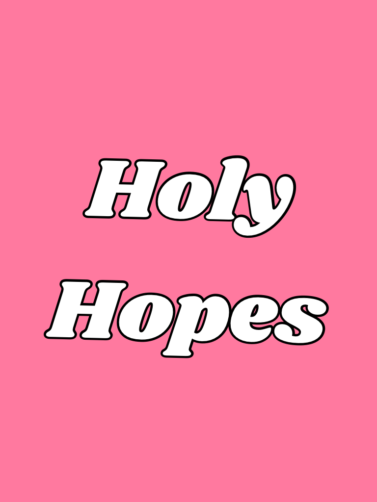 Holy 
Hopes