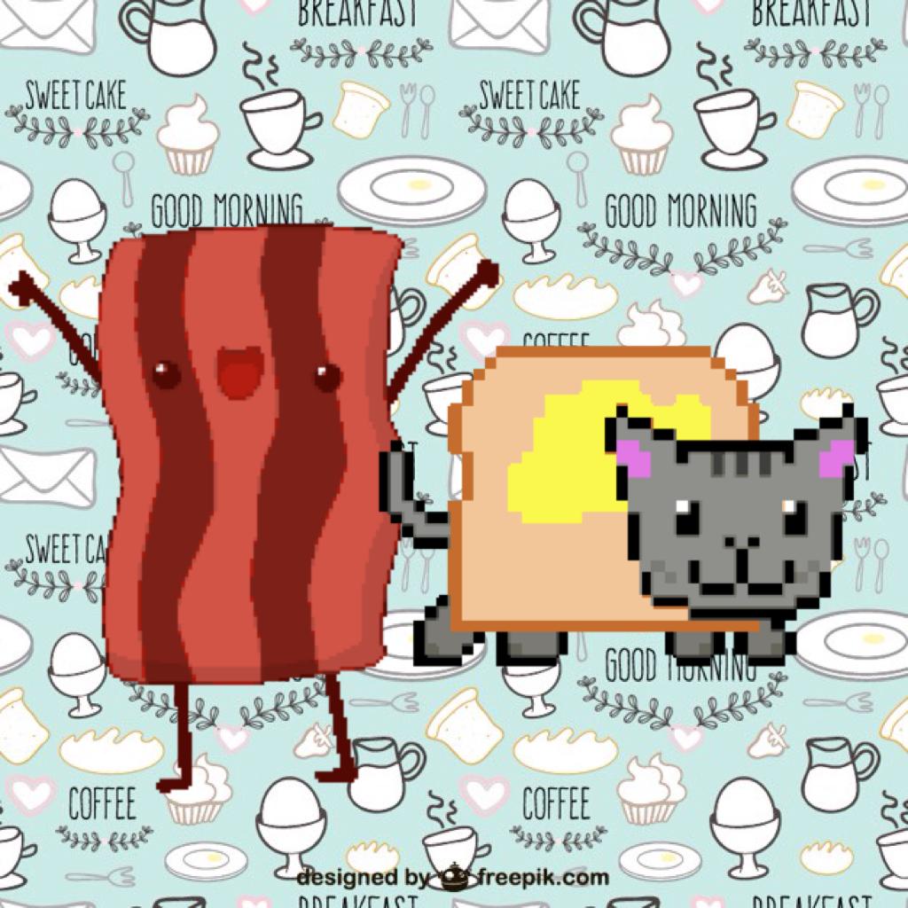 BACON AND TOAST ARE TOTALLY BEST FRIENDS