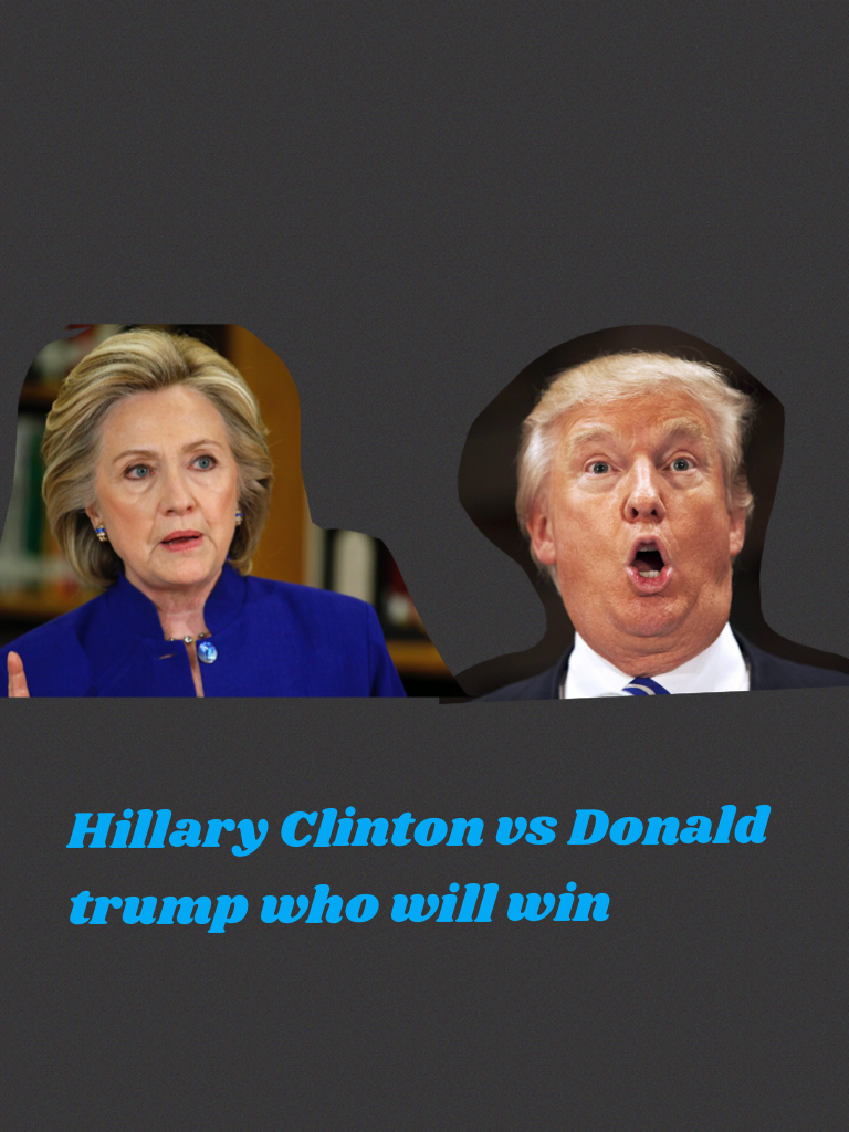 Hillary Clinton vs Donald trump who will win