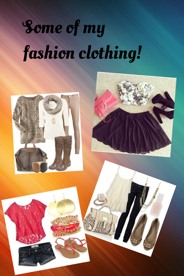 Some of my fashion clothing! 