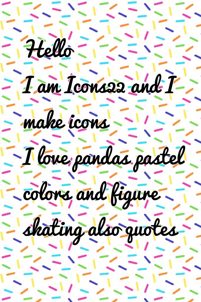 Hello 
I am Icons22 and I make icons 
I love pandas pastel colors and figure skating also quotes