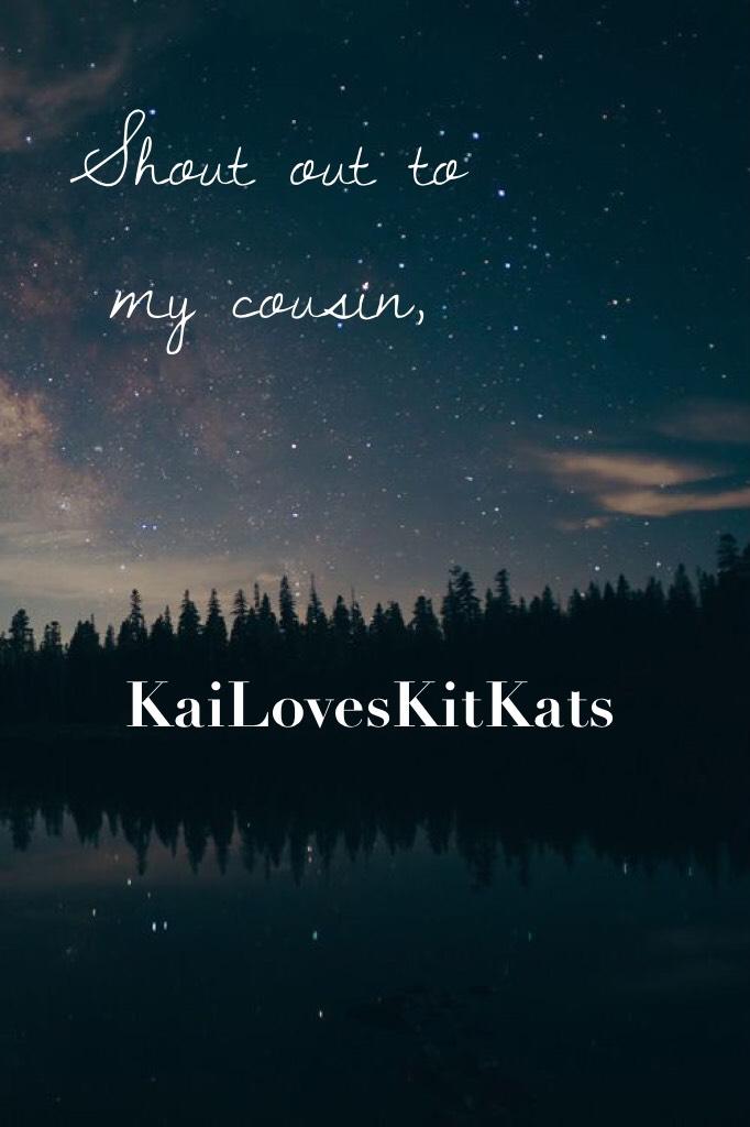 She has a new username KaiLovesKitKats go follow her plz!❤️
