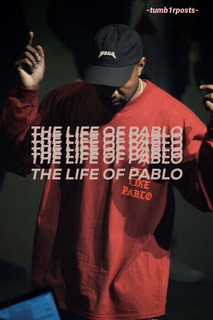 The life of pablo💕