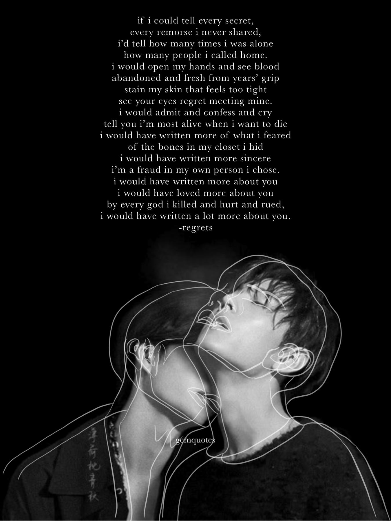 “XtapX”
I didn’t really have the energy to make this a full out collage. And this poem isn’t what i usually write, but i don’t mind the letter-confession style. Do u guys have any regrets?~💎