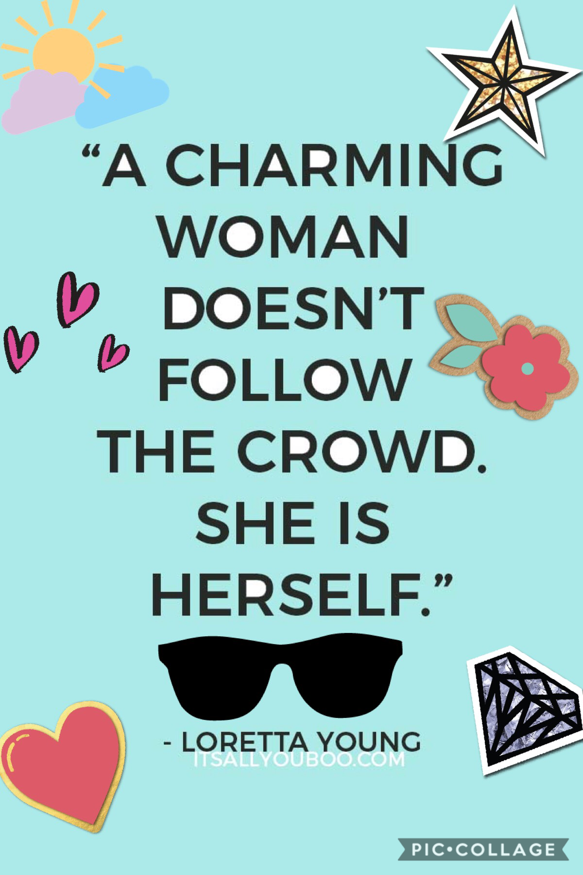 This is a woman’s day quote this is one of my favorite quotes. I hope all the woman and girls out there and see this and life out this quote
♥-SOPHIA