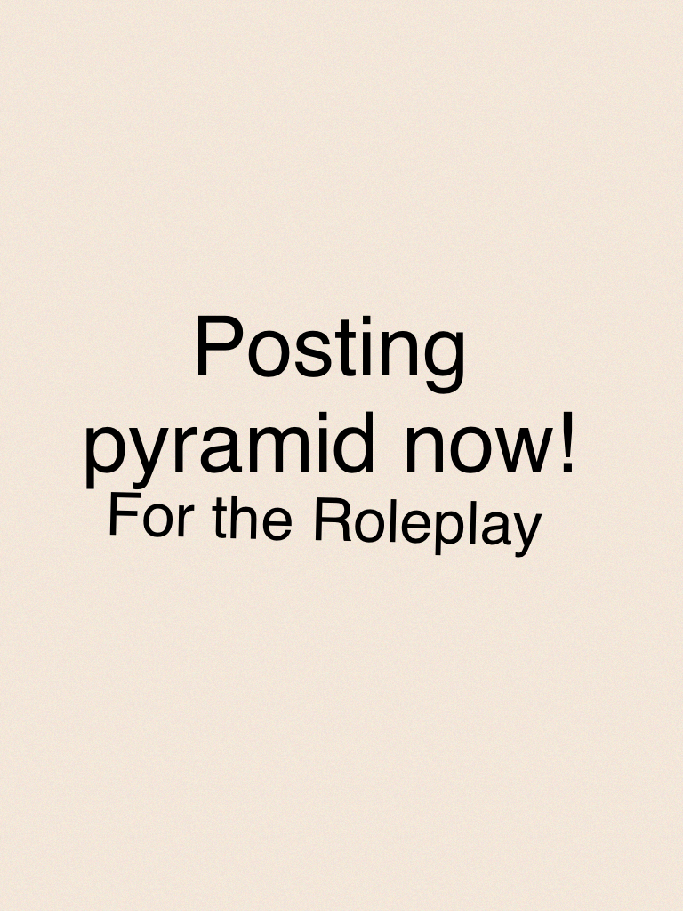Posting pyramid now!
