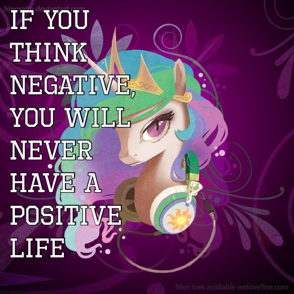 If you think negative, you will never have a positive life! Like if you agree!
