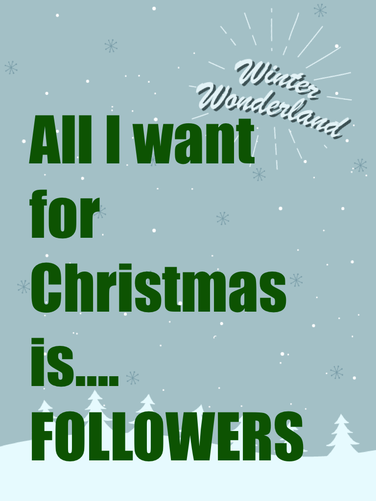 All I want for Christmas is.... FOLLOWERS
Follow me and it will make my Christmas. 