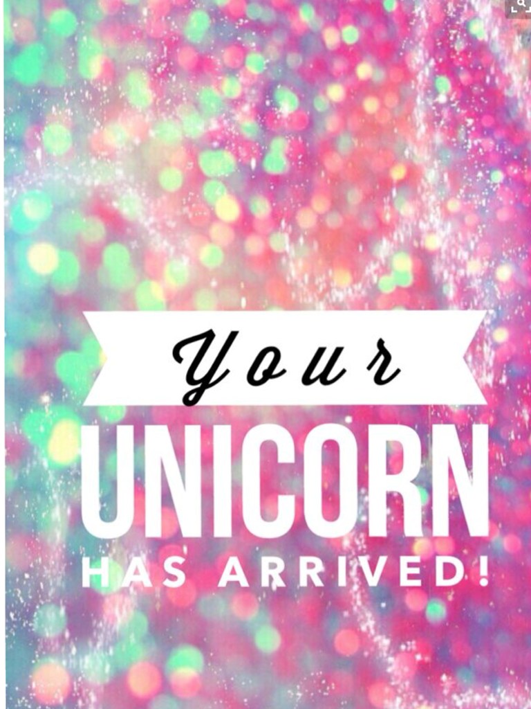 Your unicorn has arrived🦄