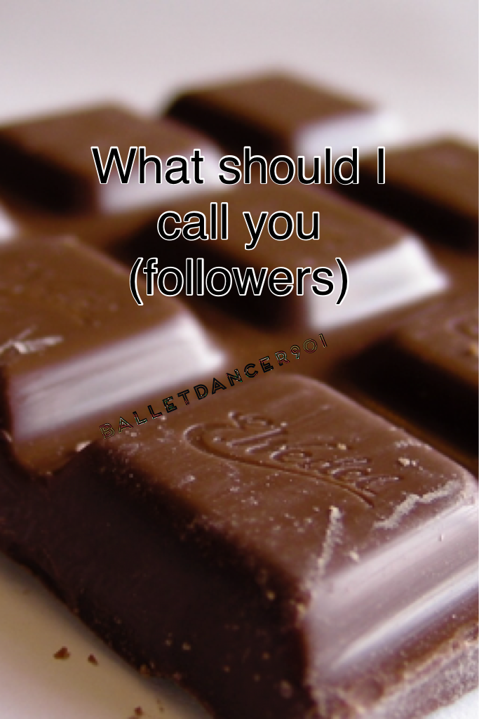 What should I call you (followers) 