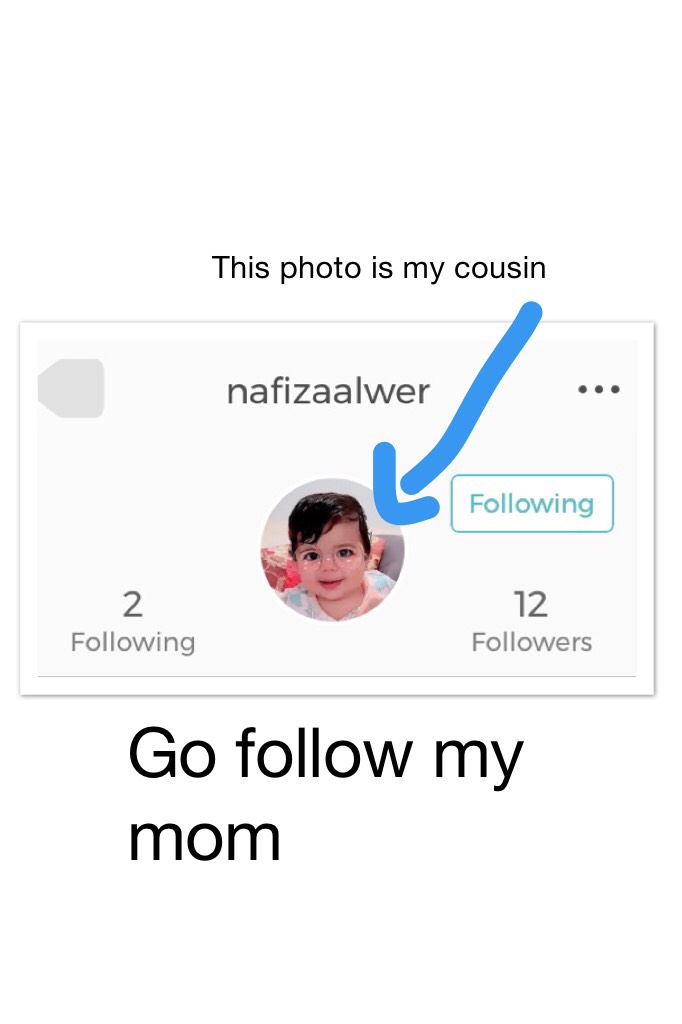 Go follow my mom  @nafizaalwer