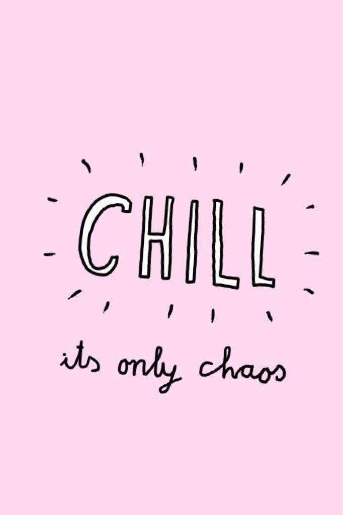 ❤️Tap❤️
“Chill! It’s only chaos!”
is not my quote, the some of the ones I have been posting are...
Anyways, I may post more things today, who knows!