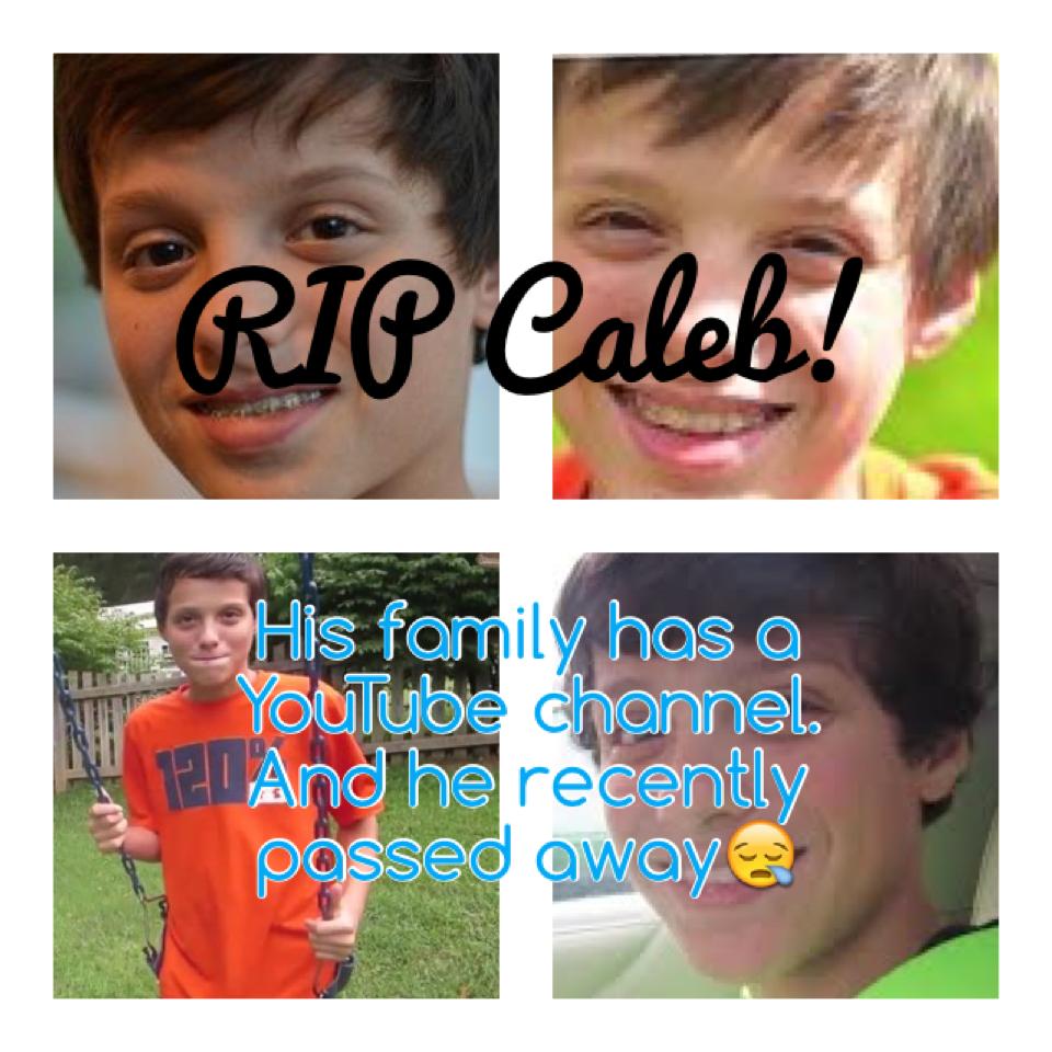 RIP Caleb!