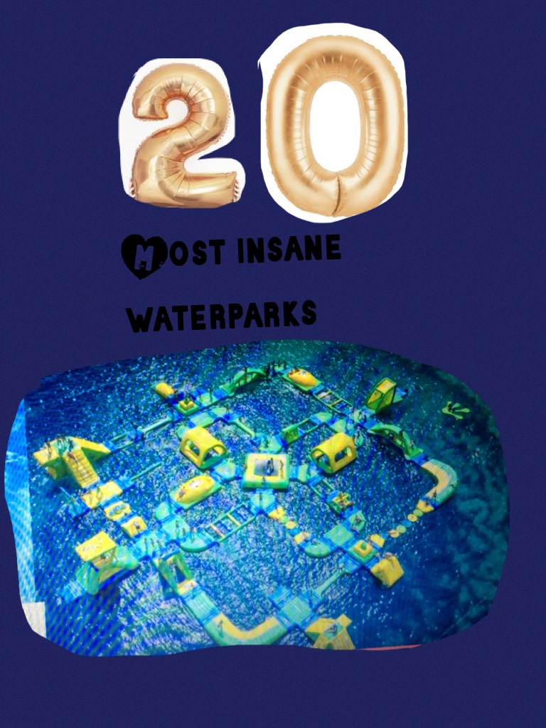 Most insane waterparks