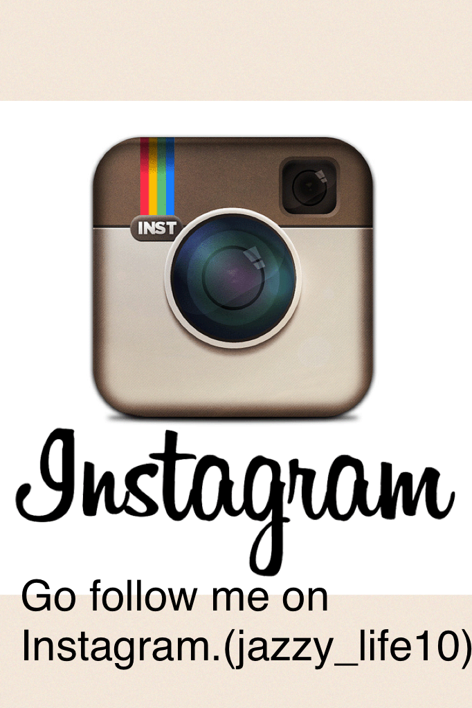 Go follow me on Instagram.(jazzy_life10)