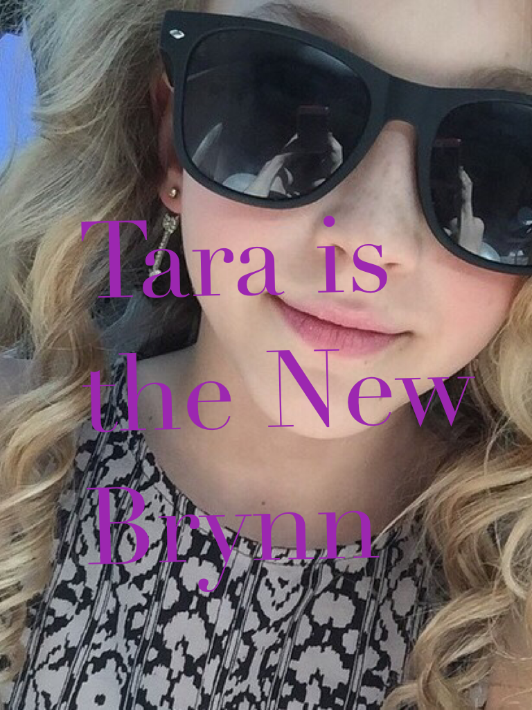 Tara is the New Brynn 