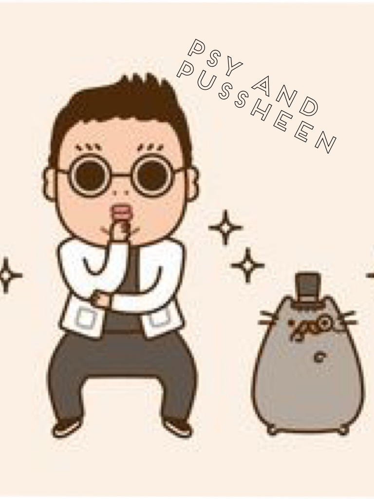 Psy and pussheen 