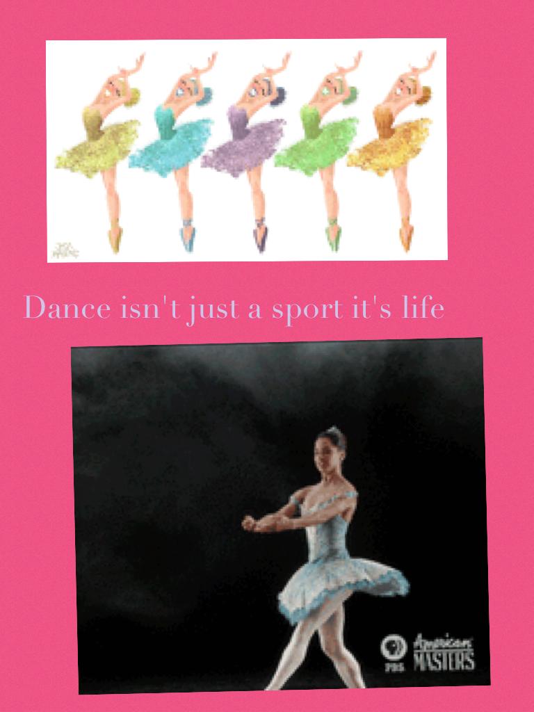 Dance isn't just a sport it's life 