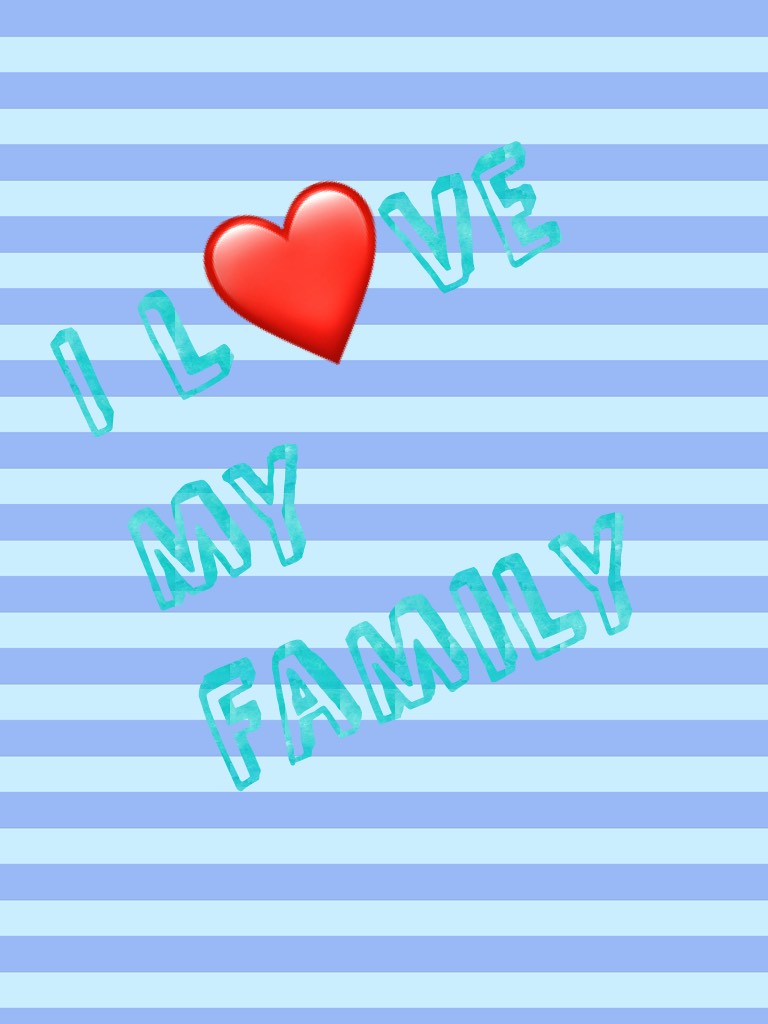 I L❤️ve my family