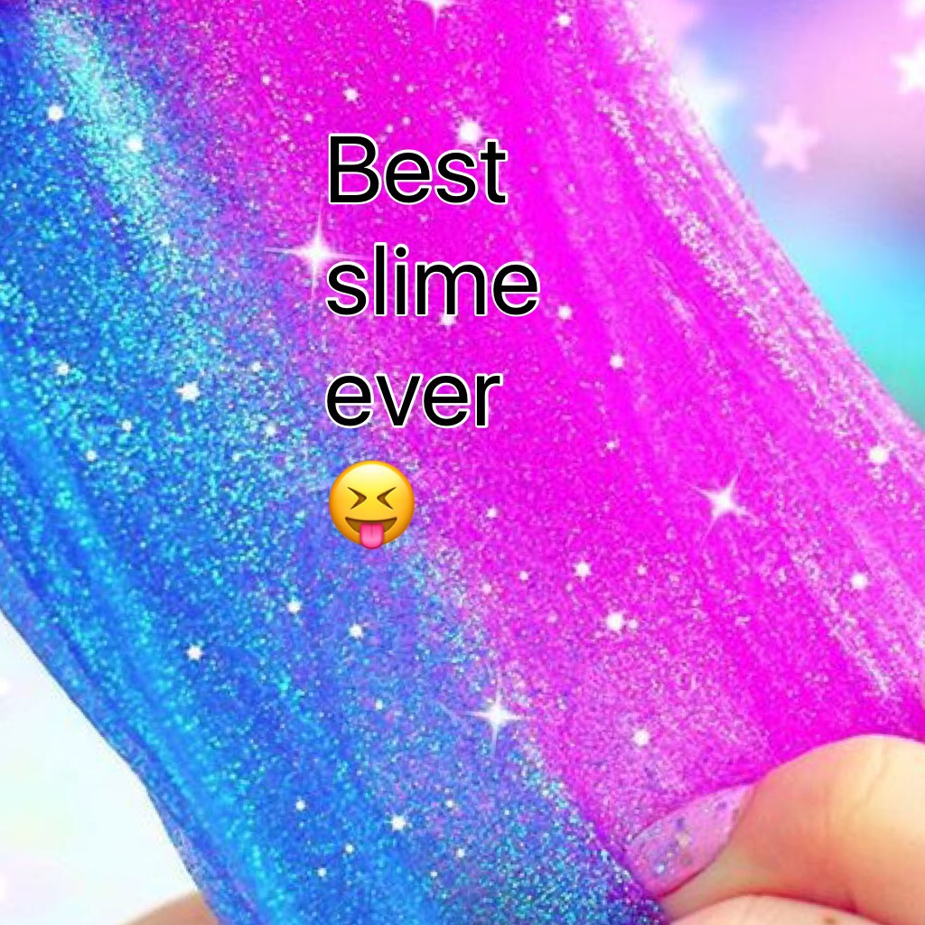 Best slime ever😝
