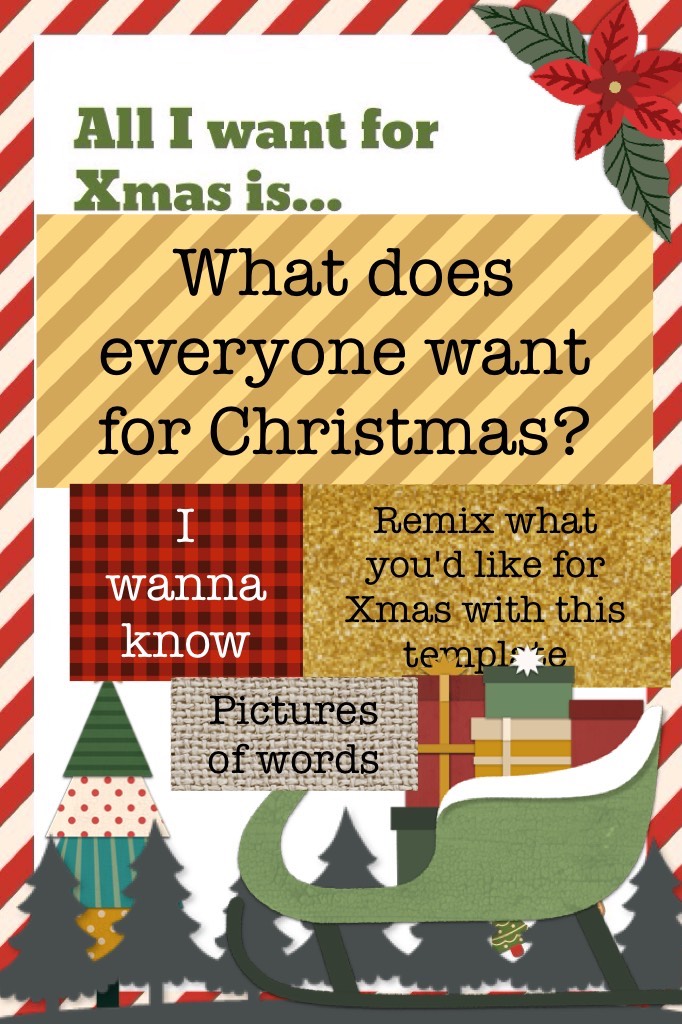 What does everyone want for Christmas? 