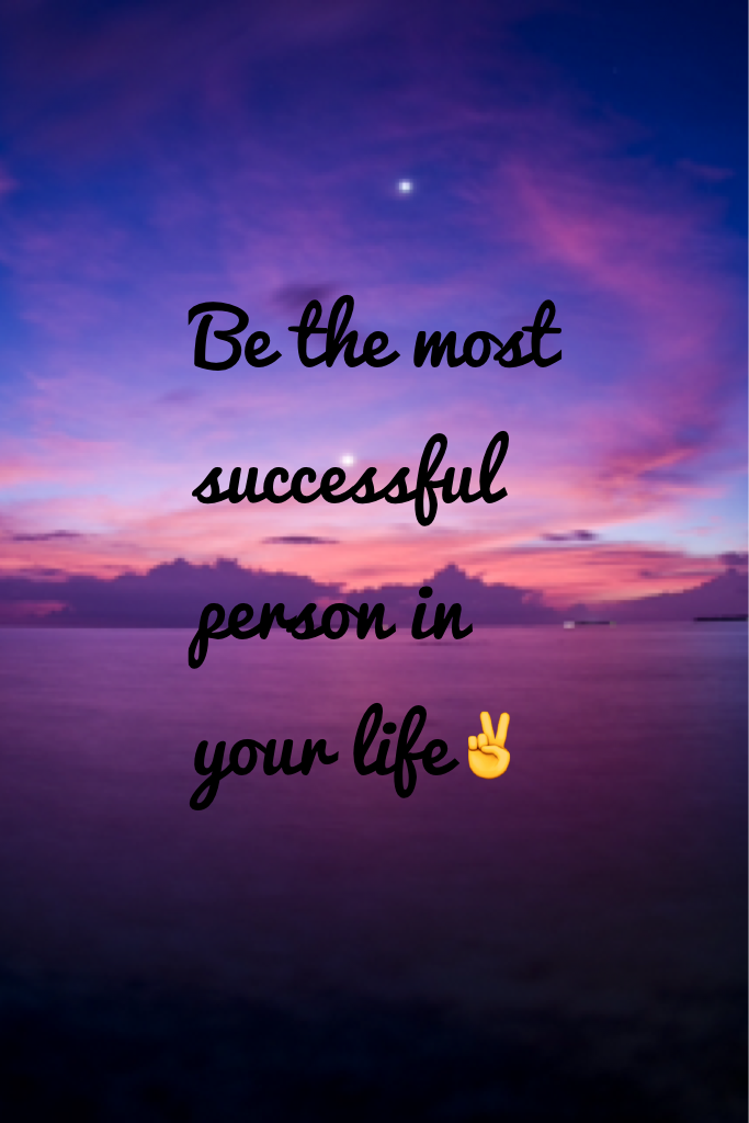 Be the most successful person in your life✌️