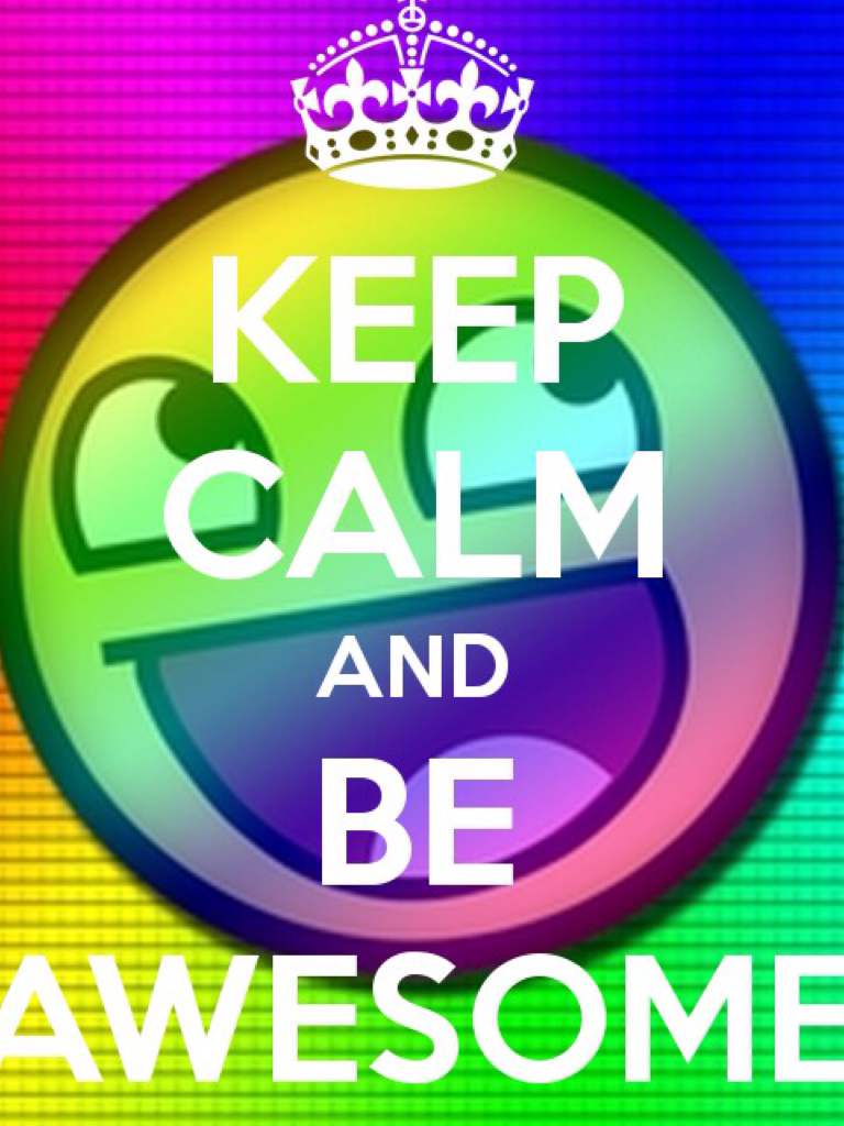Be awesome 