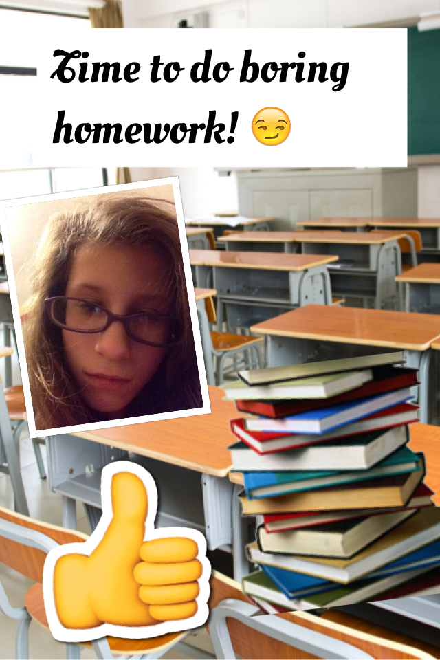 Time to do boring homework!📚