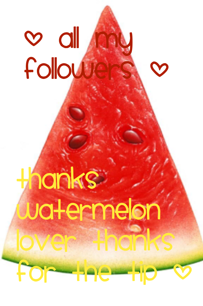 Thanks watermelon lover thanks for the tip +
