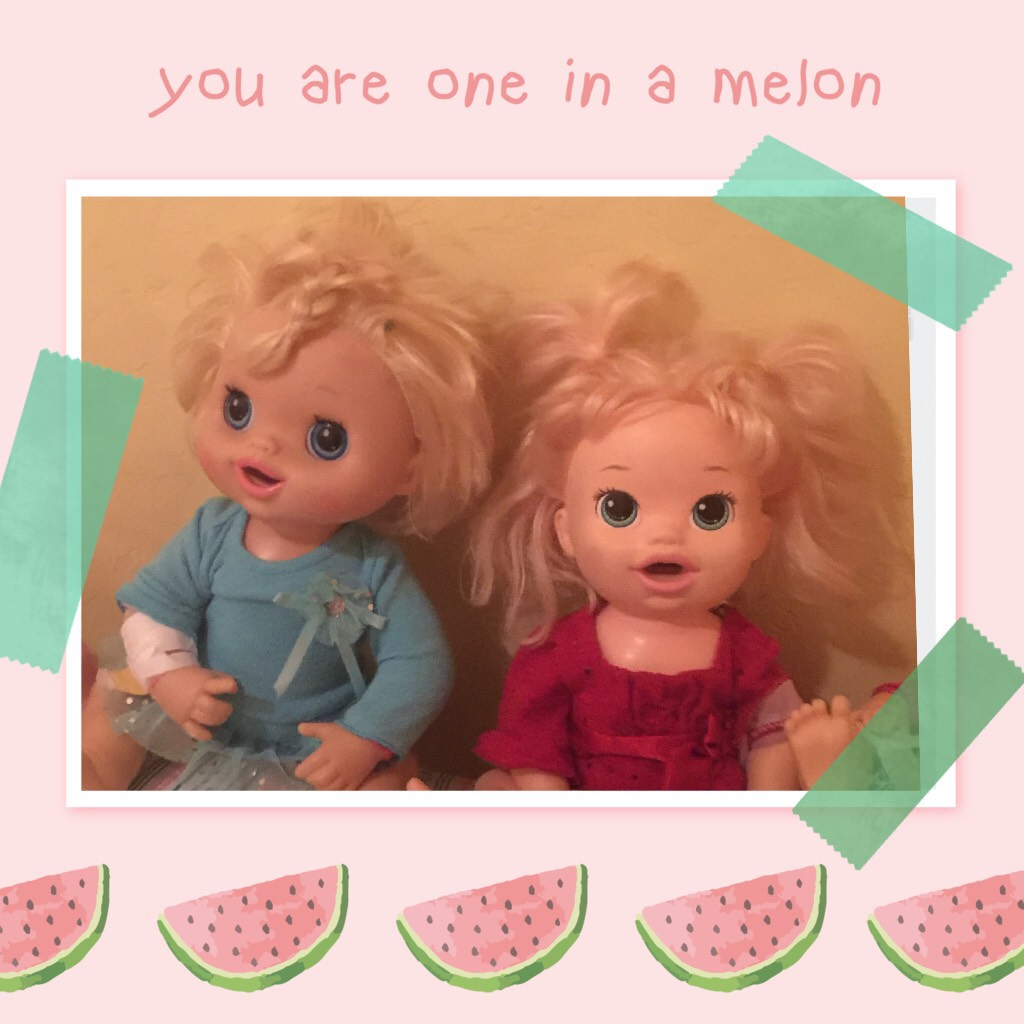 You are my cuties in a melon!Audrey
