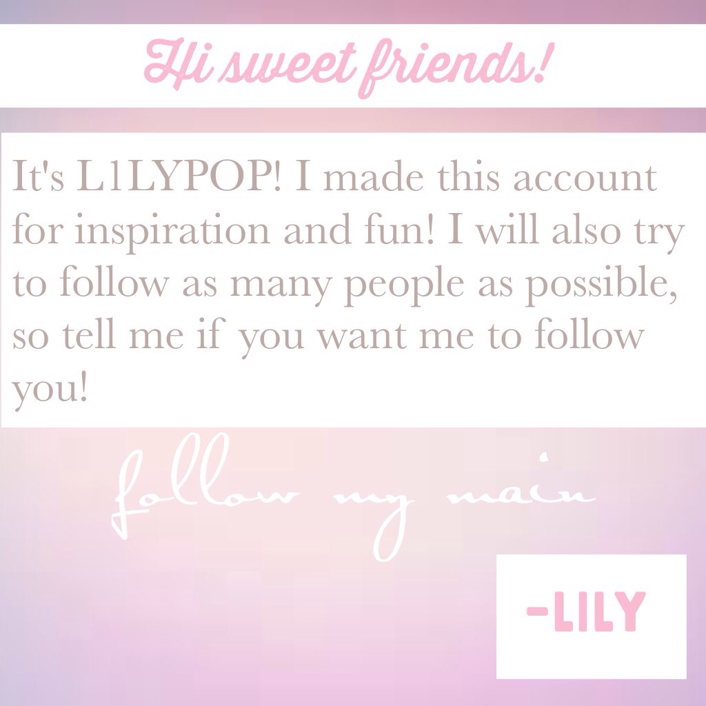 It's L1LYPOP! I made this account for inspiration and fun! I will also try to follow as many people as possible, so tell me if you want me to follow you!