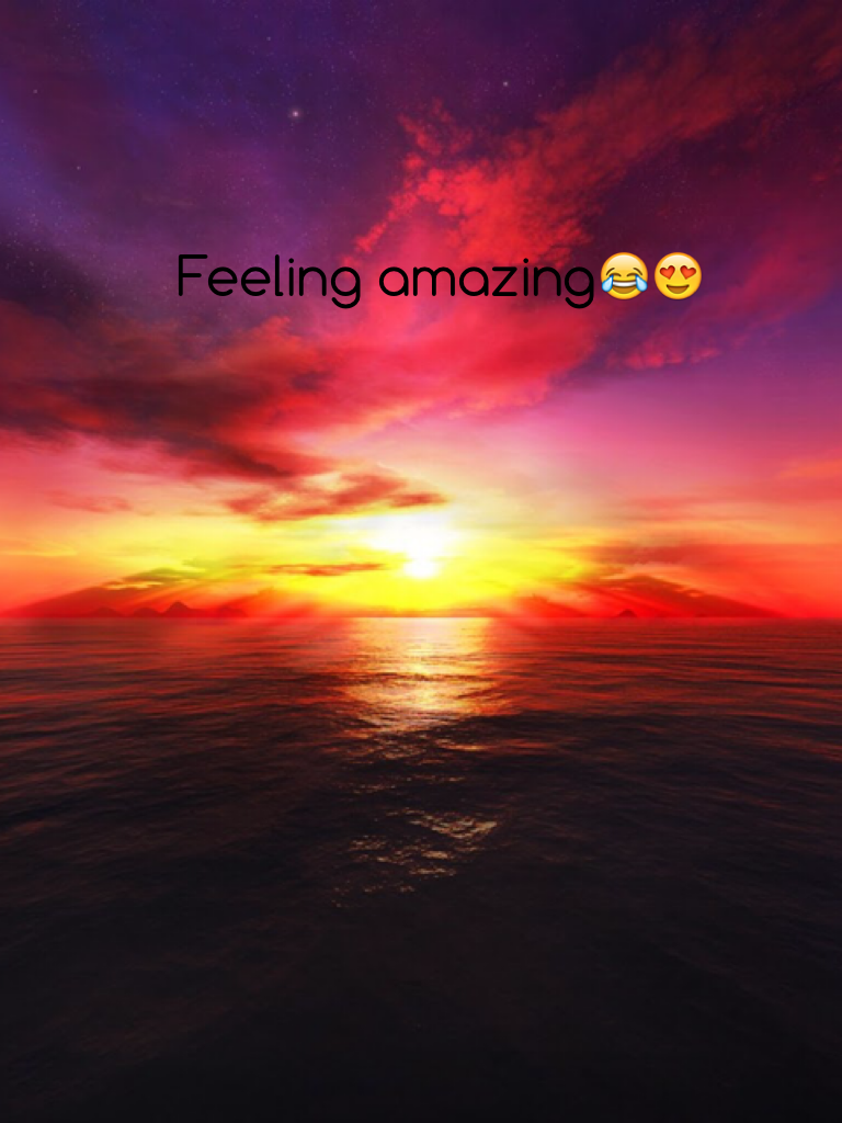 Feeling amazing😂😍