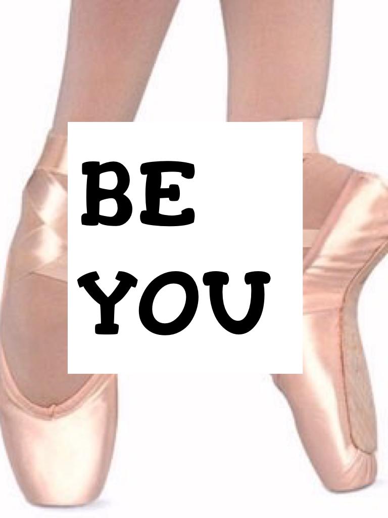 BE
YOU